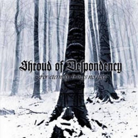 Shroud of Despondency - For Eternity Brings No Hope (CD, Uusi)