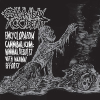 Cannibal Accident - Encyclopaedia Cannibalicum: Minimal Results With Maximal Efforts (uusi)