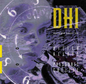  DHI (Death And Horror Inc)* - Bitter Alloys / Pressures Collide ...