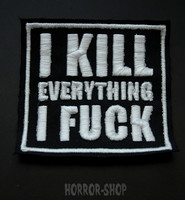 I kill everything I fuck -kangasmerkki