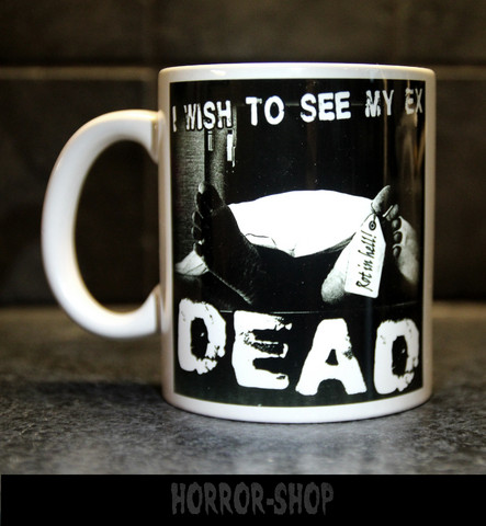 I wish to see my ex dead -mug