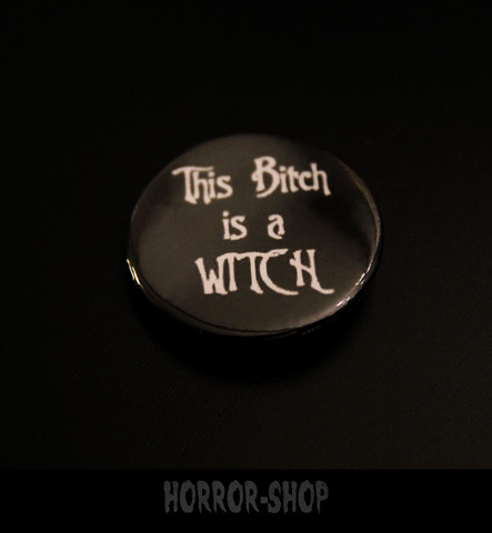 This bitch is a witch -button