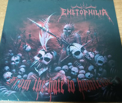 Emetophilia – From The Hate To Homicide (CD, uusi)