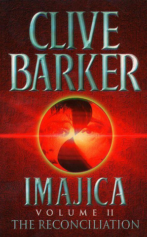 Imajica: The Reconciliation (Imajica #2) by Clive Barker