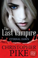 Christopher Pike / Last Vampire: The Eternal Dawn (käytetty)