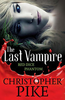 Christopher Pike / The Last Vampire< Red Dice & Phantom (used)
