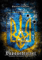 Vapaaehtoiset – Sotamme Ukrainassa 2014-2015 (new)