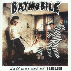 Batmobile – Bail Was Set At $6,000,000 (CD, new)