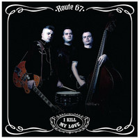 Route 67 – I Kill My Love (LP, uusi)
