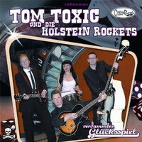 Tom Toxic Und Die Holstein Rockets – Verdammtes Glückspiel *CD, uusi