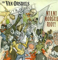 The Van Orsdels – Miami Morgue Riot! *CD, uusi