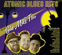 Gin Mill Trio - Atomic Blues Hits (CD uusi)