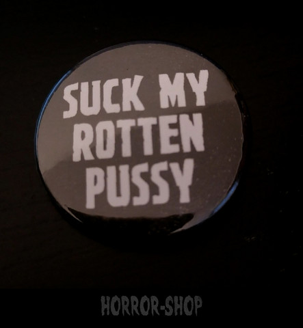 Suck my rotten pussy -button