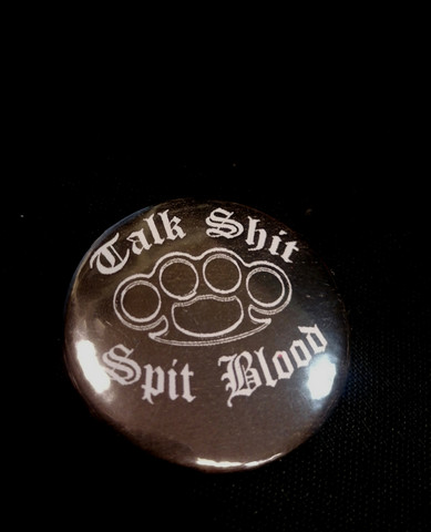 Talk shit spit blood   -button