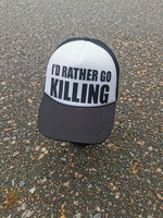 I´D Rather Go Killing - trucker lippis