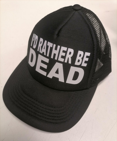 I´D Rather Be Dead  - trucker cap