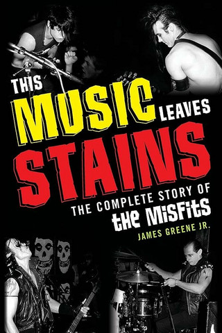 this music leaves stains the complete story of the misfitss  - Taylor Trade (uusi)