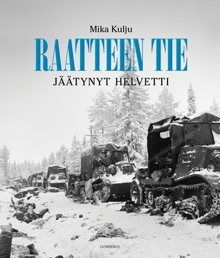 Mika Kulju - Raatteen tie jäätynyt helvetti (Used)