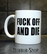 Fuck off and die (muki) valkoinen