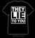 They lie to you, t-shirt, tanktop and Ladyfit