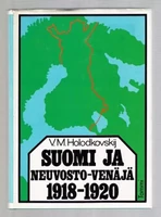 Suomi ja Neuvosto-Venäjä 1918-1920 - Holodkovskij, Viktor (käytetty)