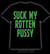Suck my rotten pussy t-shirt and Ladyfit