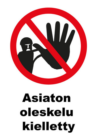 Asiaton oleskelu kielletty kyltti