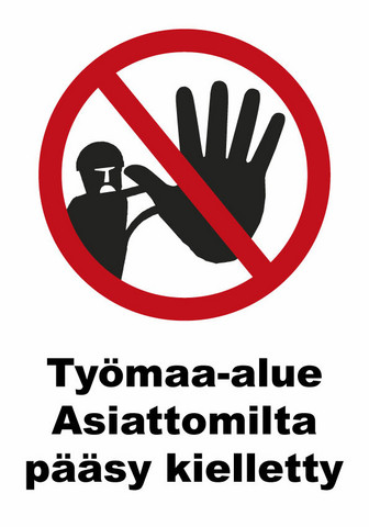 Työmaa-alue asiattomilta pääsy kielletty kyltti