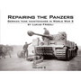 Repairing the Panzers Vol. 2 German Tank Maintenance in World War 2