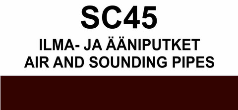 SC45 Ilma- ja ääniputket | Air and sounding pipes