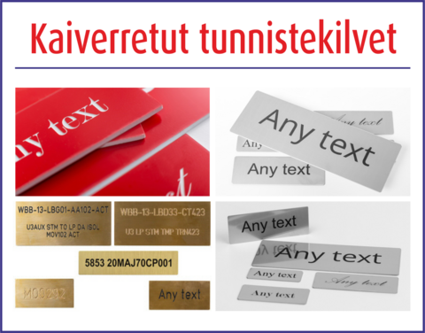 KAIVERRETUT NIMI- JA TUNNISTEKILVET - PVC, ALUMIINI, RUOSTUMATON TERÄS JA MESSINKI