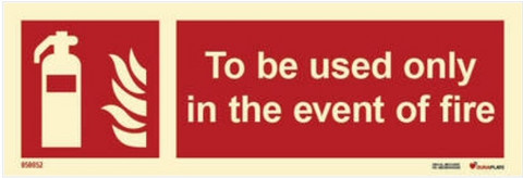 To be used only in the event of fire