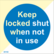 Keep locked shut when not in use
