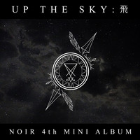 NOIR - UP THE SKY : 飛 (4TH MINI ALBUM)