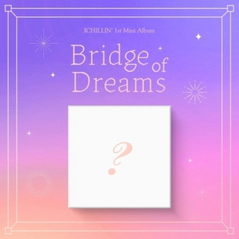 ICHILLIN - BRIDGE OF DREAMS (1ST MINI ALBUM)