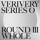 VERIVERY - SERIES O ROUND 3: WHOLE (1ST FULL ALBUM)
