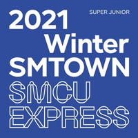 SUPER JUNIOR - 2021 WINTER SMTOWN: SMCU EXRPESS (SUPER JUNIOR)