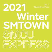 NCT - 2021 WINTER SMTOWN: SMCU EXRPESS (NCT - NIGHTTIME PASS)