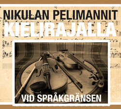 Nikulan pelimannit: Kielirajalla - Vid språkgränsen