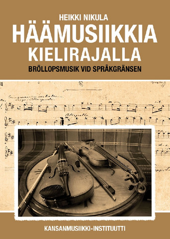 Häämusiikkia kielirajalla - Bröllopsmusik vid språkgränsen