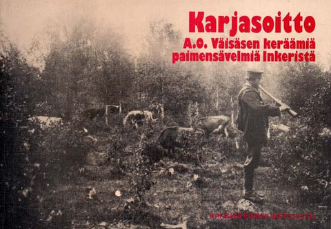 Karjasoitto - A.O. Väisäsen keräämiä paimensävelmiä Inkeristä
