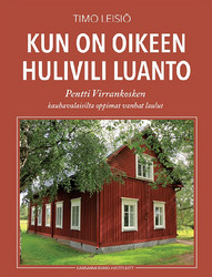 Kun on oikeen hulivili luanto - Pentti Virrankosken kauhavalaisilta oppimat vanhat laulut