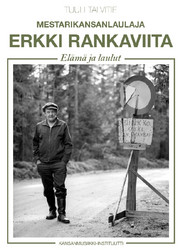 Mestarikansanlaulaja Erkki Rankaviita - Elämä ja laulut