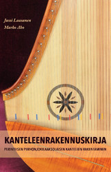Kanteleenrakennuskirja. ­Perinteisen perhonjokilaaksolaisen kanteleen rakentaminen.