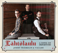 Jimmy Träskelin & Tallari: Lähtölaulu. A Song of Departure