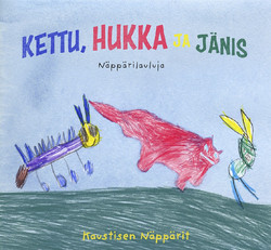Kaustisen Näppärit: Kettu, hukka ja jänis. Näppärilauluja