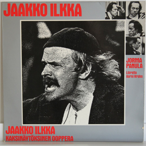 Panula Jorma / Krohn Aarni: Jaakko Ilkka - kaksinäytöksinen ooppera