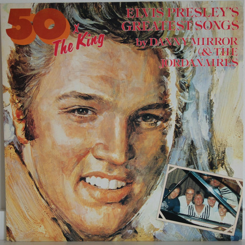 Danny Mirror & The Jordanaires: 50x The King