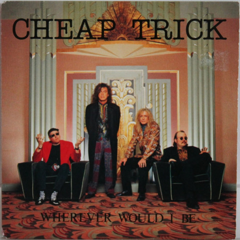 Cheap Trick: Wherever Would I Be