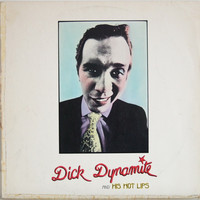 Dick Dynamite And His Hot Lips